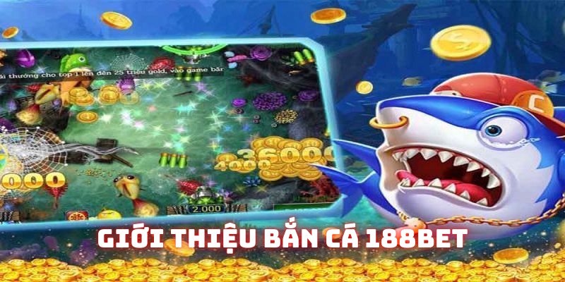 Nội dung sơ lược về bắn cá 188Bet
