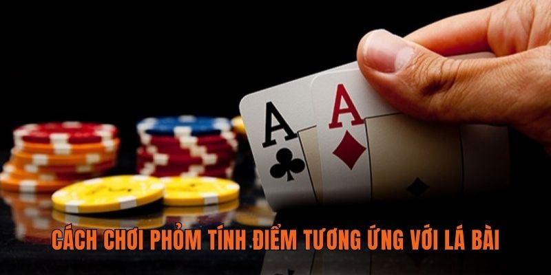 Cách chơi phỏm tính điểm tương ứng với lá bài