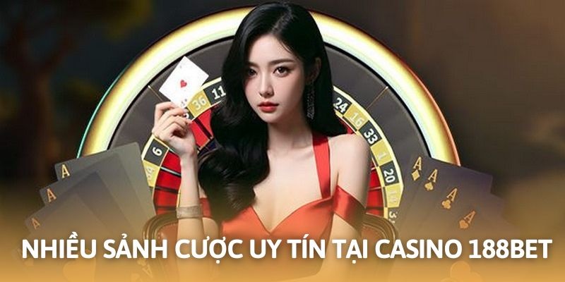 Những sảnh cược nổi bật cung cấp trò chơi trong casino 188BET