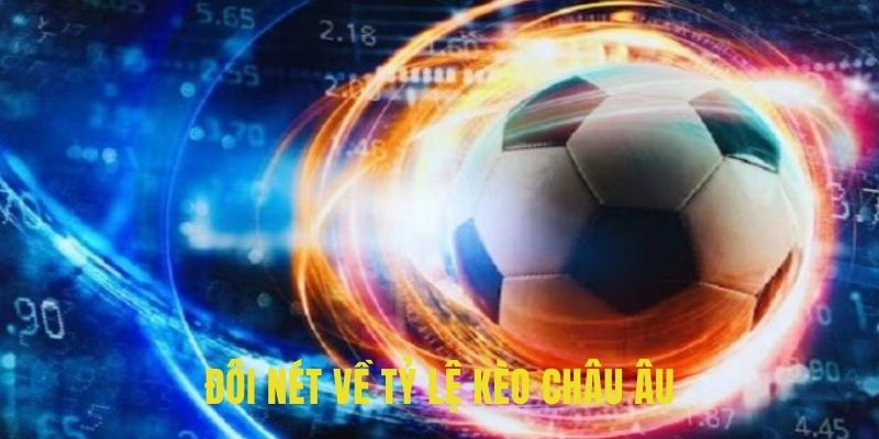 Đôi nét về tỷ lệ kèo châu Âu