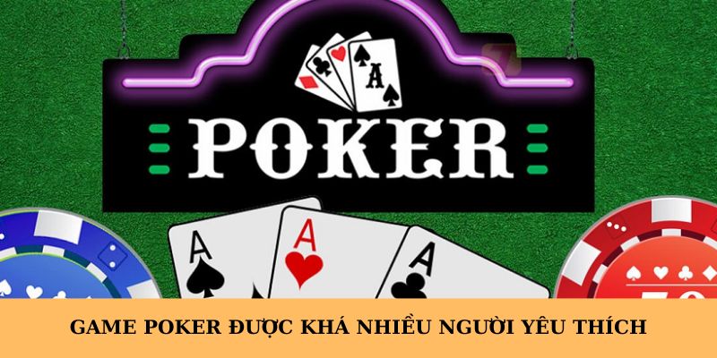 Cách chơi Poker được nhiều người tìm hiểu