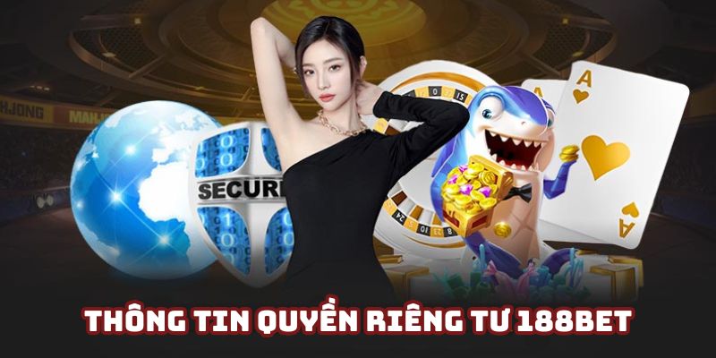 Tìm hiểu sơ lược về quyền riêng tư 188bet quan trọng nhất