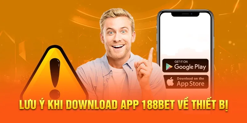 Nắm vững các lưu ý để quá trình tải app 188bet diễn ra mượt mà